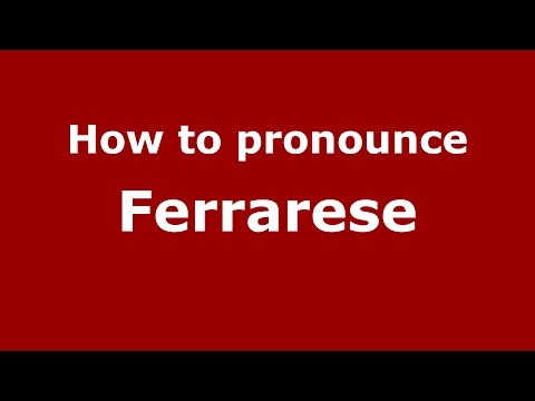 How to pronounce Ferrarese (Italian/Italy)  - PronounceNames.com
