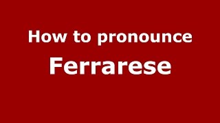 How to pronounce Ferrarese