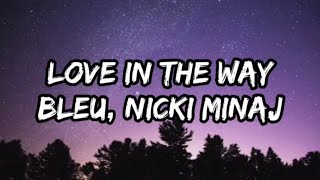 Yung Bleu, Nicki Minaj - Love In The Way (Lyrics)