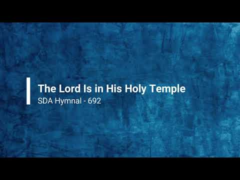 692 – The Lord Is in His Holy Temple
