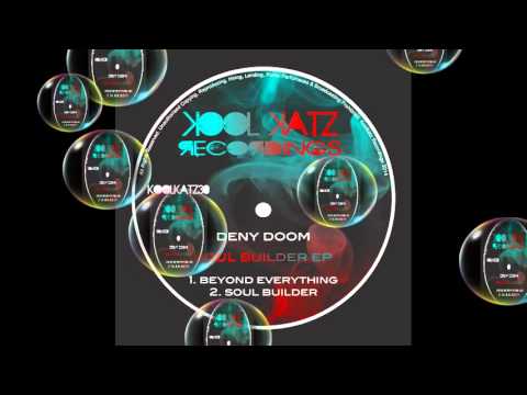 Deny Doom - Soul Builder  EP (Original Mix) - (Kool Katz Recordings)