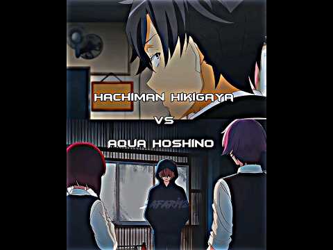 Aqua Hoshino vs Hachiman Hikigaya | Oshi no ko x Oregairu #anime #animeedit #shorts #viral