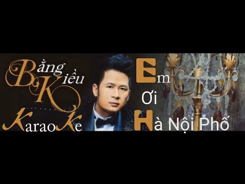 Karaoke Em Ơi Hà Nội Phố - Bằng Kiều