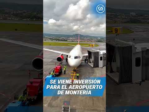 SE VIENE INVERSIÓN PARA EL AEROPUERTO DE MONTERÍA