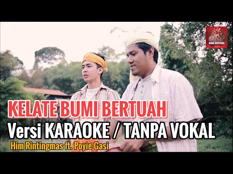 KELATE BUMI BERTUAH Versi KAROAKE / TANPA VOKAL -  Him Rintingmas ft. Poyie Gasi