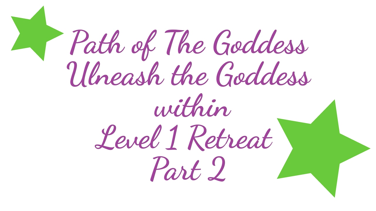 Unleash the Goddess within part 2