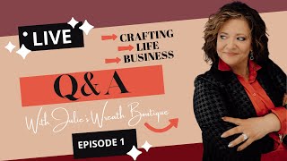 Live with Julie's Wreath Boutique | Questions Asked and Answered