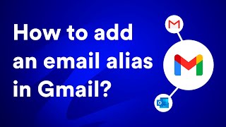 How to add an alias in Gmail in 2024? (a complete beginner