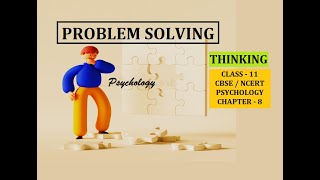 CLASS-11, PSYCHOLOGY, CHAPTER- 8. PROBLEM SOLVING. THINKING #psychology #class11 #msw #cbse #ncert