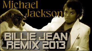 Michael Jackson - Billie Jean - My Remix 2013