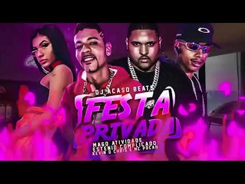 MC MAGO ATIVIDADE E ESTENIO COMPLICADO   FESTA PRIVADA  REMIX KEVIN O CHRIS E MC POCAH 1