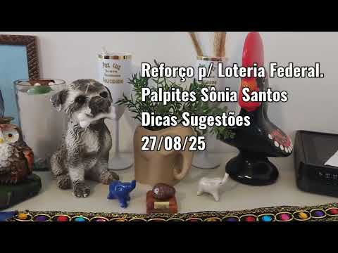 Reforço Loteria Federal. Palpites Sônia Santos.27/08/25