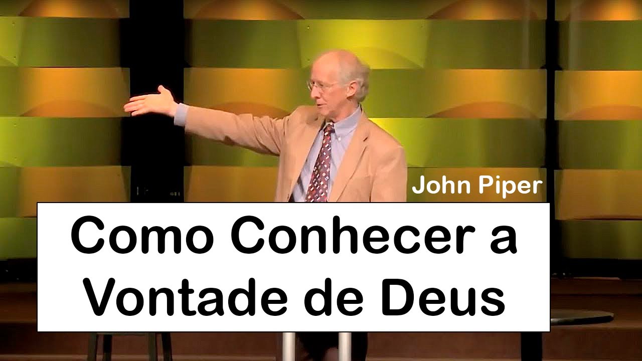 Como Conhecer a Vontade de Deus - John Piper (Dublado)