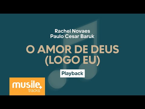 Rachel Novaes e Paulo Cesar Baruk - O Amor de Deus (Logo Eu) | Playback com Letra