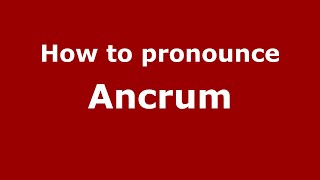 How to pronounce Ancrum