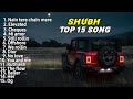 Shubh All Songs In One Video Slowed And Reverb Shubh All Songs Lofi SHUBHWORLDWIDE