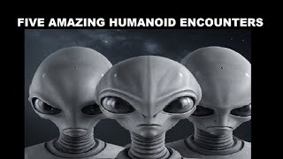 Five Amazing Humanoid Encounters