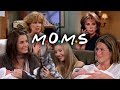 The Ones With The Moms Friends