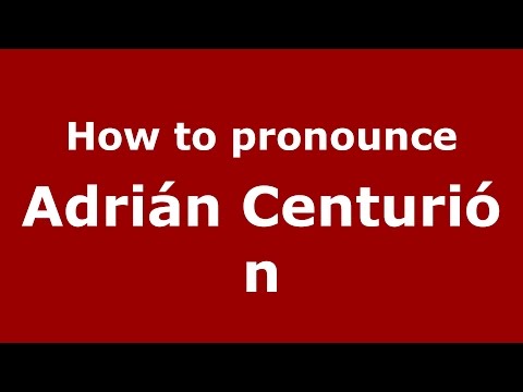 How to pronounce Adrián Centurión (Spanish/Argentina) - PronounceNames.com