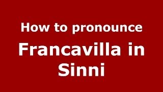 How to pronounce Francavilla In Sinni