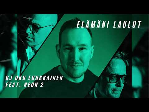 DJ Oku Luukkainen - Elämäni laulut (feat. Neon 2)