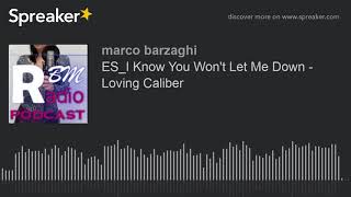 ES_I Know You Won&#39;t Let Me Down - Loving Caliber