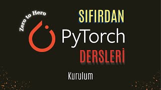 Zero to Hero PyTorch 2 | Kurulum: Sıfırdan Python, PyTorch, CUDA Toolk