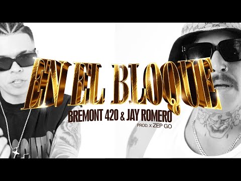 Bremont 420, Jay Romero - En El Bloque Prod. Zep Go