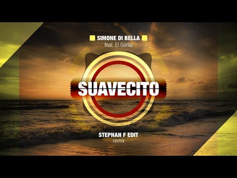Simone Di Bella Ft. El Gorila - Suavecito - Stephan F Edit