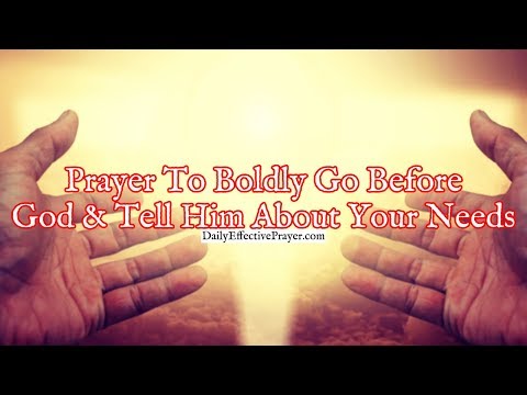 Prayer To Boldly Go Before God and Tell Him About Your Needs Video