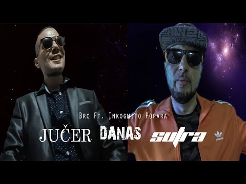 Brc Ft. Inkognito Popara - " Jučer , Danas , Sutra " ( Official Video )