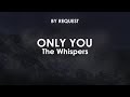 Only You | The Whispers