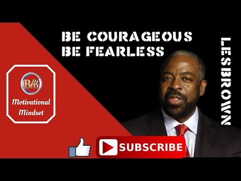 Les Brown Be Courageous, Be Fearless - Les Brown Motivational