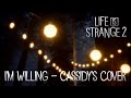 "I'm Willing" - Ben Lee (Cassidy's Song Cover) [Life is Strange 2: Episode 3]