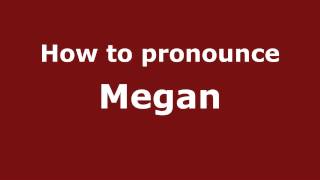 How to pronounce Megan