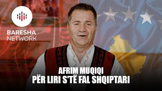 Afrim Muqiqi - Për Liri S'të Fal Shqiptari