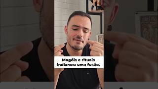 Mogóis e rituais indianos: uma fusão