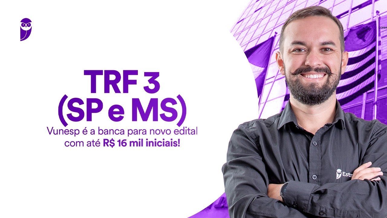 Concurso TRF 3 (SP e MS): Vunesp é a banca para novo edital com até R$ 16 mil iniciais!
