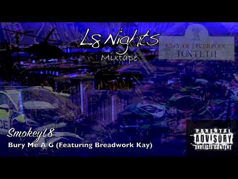 SmokeyL8 x Breadwork Kay - Bury Me A G (L8 Nights)