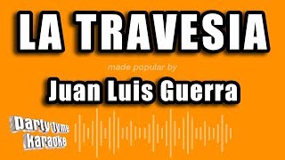 Juan Luis Guerra - La Travesia (Versión Karaoke)