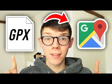 How To Use GPX Files In Google Maps - Full Guide