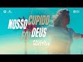 Paula Mattos Nosso Cupido Foi Deus Clipe Oficial