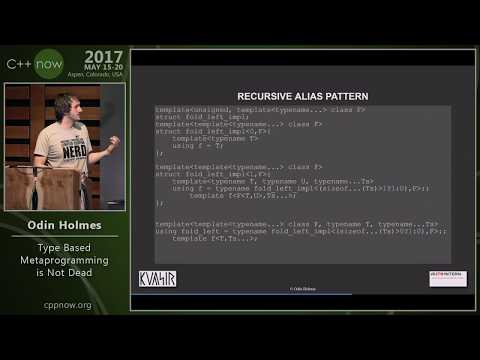 C++Now 2017: Odin Holmes "Type Based Template Metaprogramming is Not Dead"