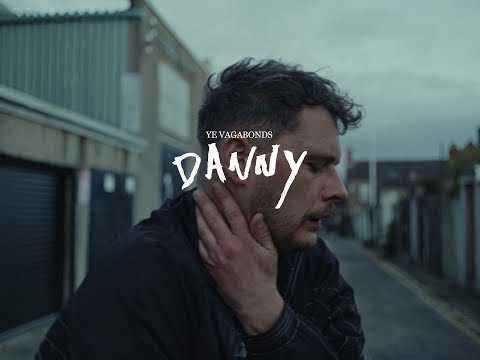Ye Vagabonds - Danny (Official Video)