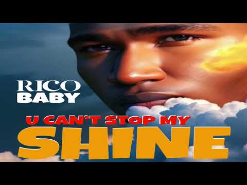 Rico Baby - U Can't Stop My Shine