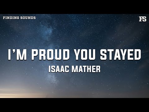 Isaac Mather - I'm Proud You Stayed (Lyrics)