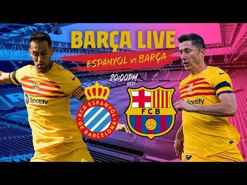 🔴 BARÇA LIVE: ESPANYOL - BARÇAI Warm up & Match Center ⚽