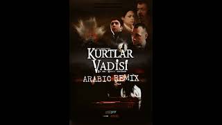 Download lagu KURTLAR VADİSİ-Arabic Remix mp3