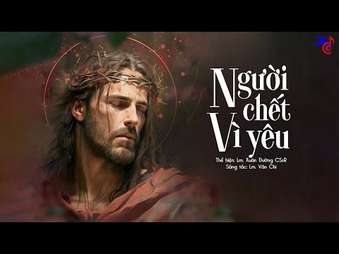 Người Chết Vì Yêu (Sáng tác: Lm. Văn Chi) - Lm. Xuân Đường CSsR | Official Lyric Video