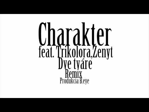 Charakter feat  Trikolora,Zenyt - dve tvare_( B.eye remix)